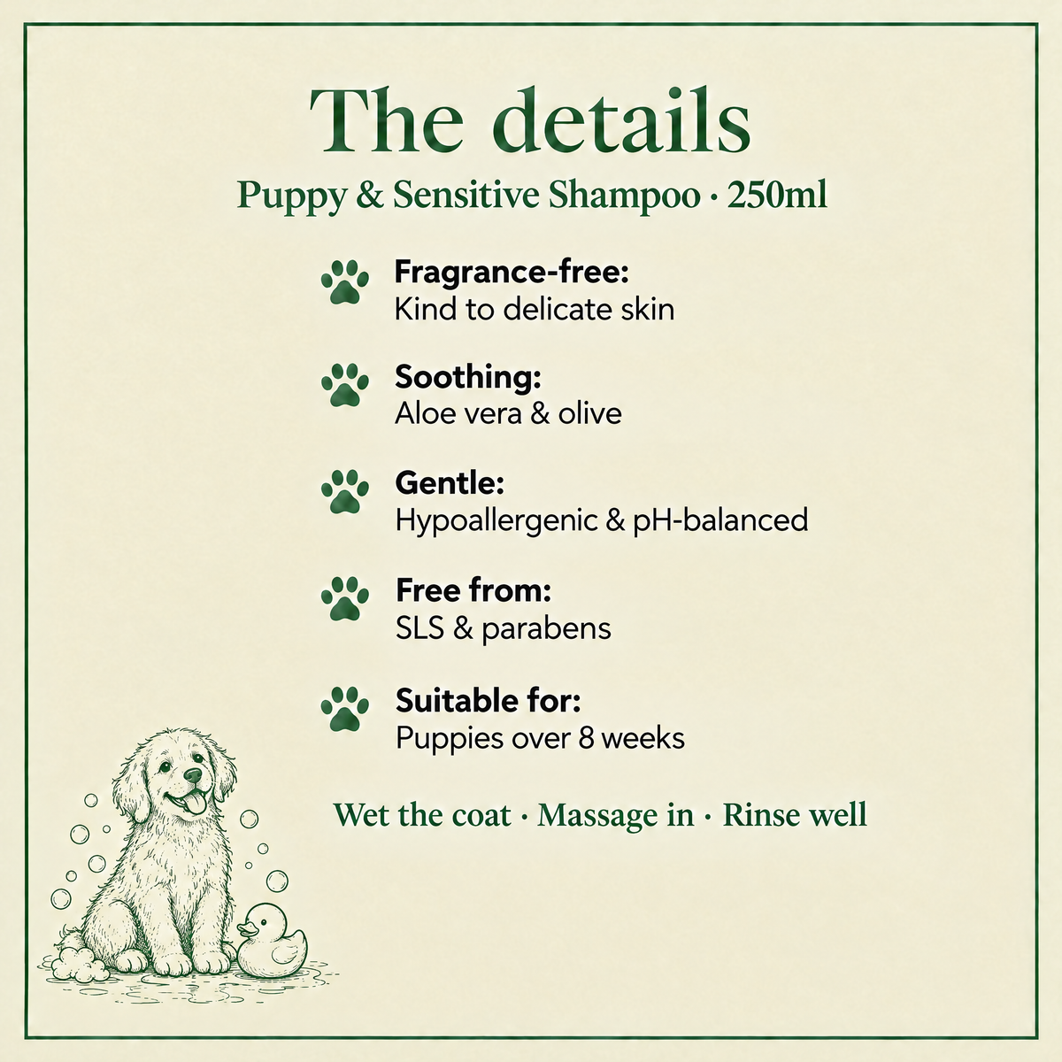 The details: Puppy & Sensitive shampoo, fragrance-free, hypoallergenic, for puppies over 8 weeks