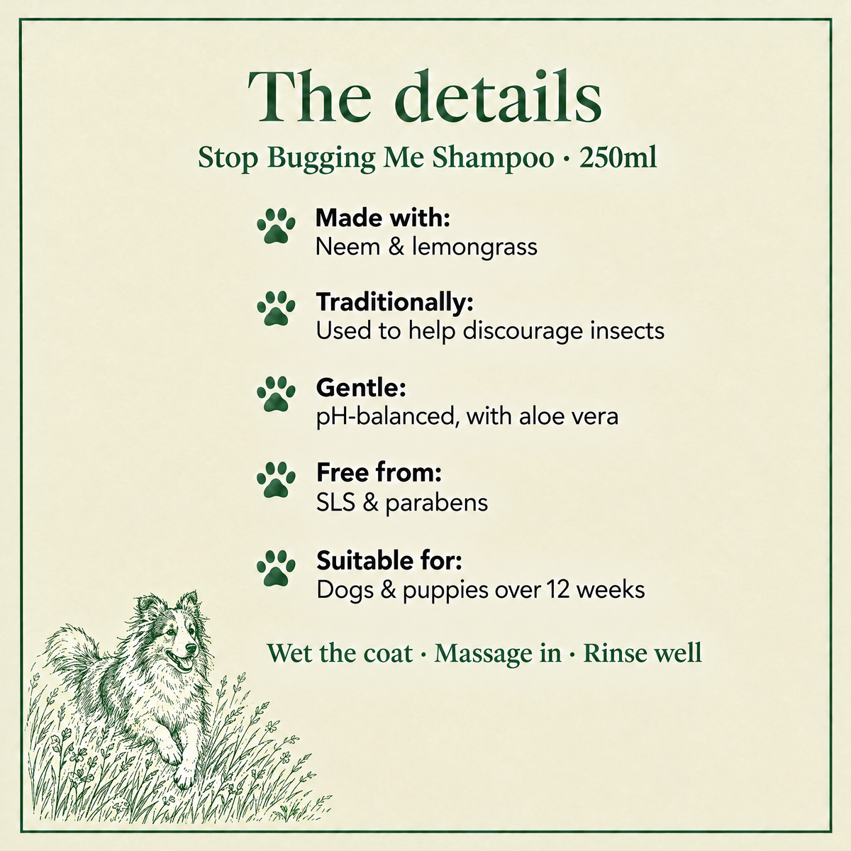 The details: Stop Bugging Me shampoo with neem and lemongrass, pH-balanced, SLS and paraben free