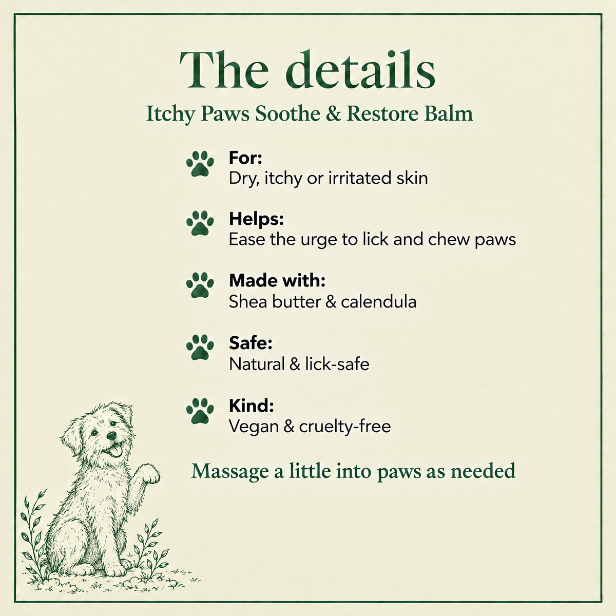 The details: Itchy Paws balm for dry, itchy skin, with shea butter and calendula, lick-safe