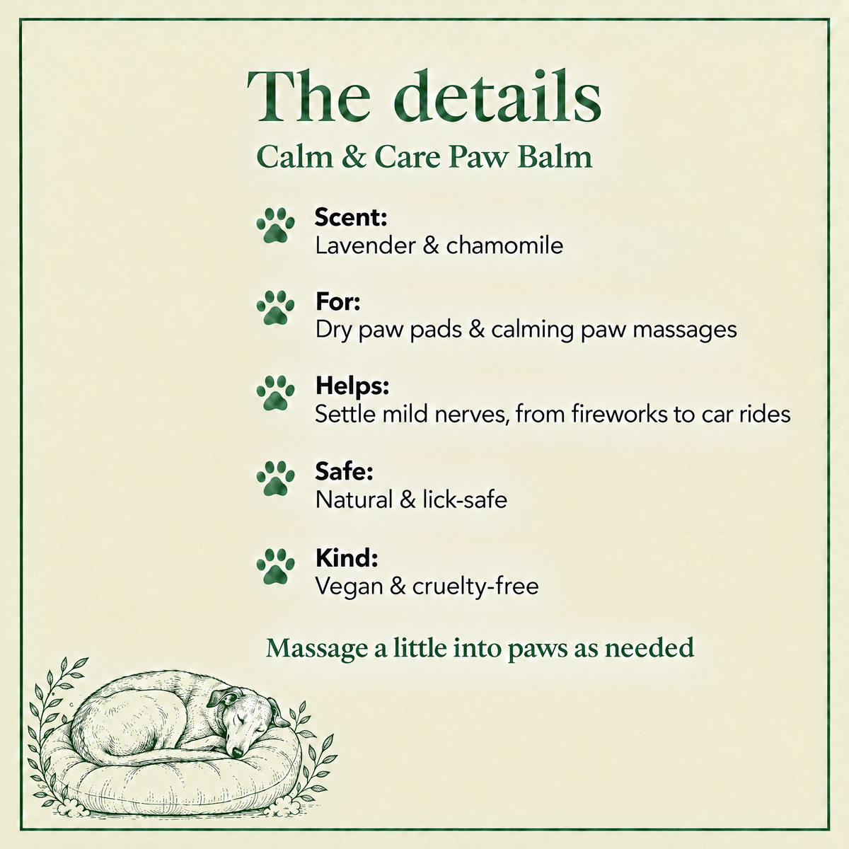 The details: Calm & Care paw balm with lavender and chamomile, lick-safe, vegan